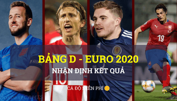euro 2020 - Croatia - Cộng Hòa Séc - Anh - Scotland - bang d - ca do mien phi