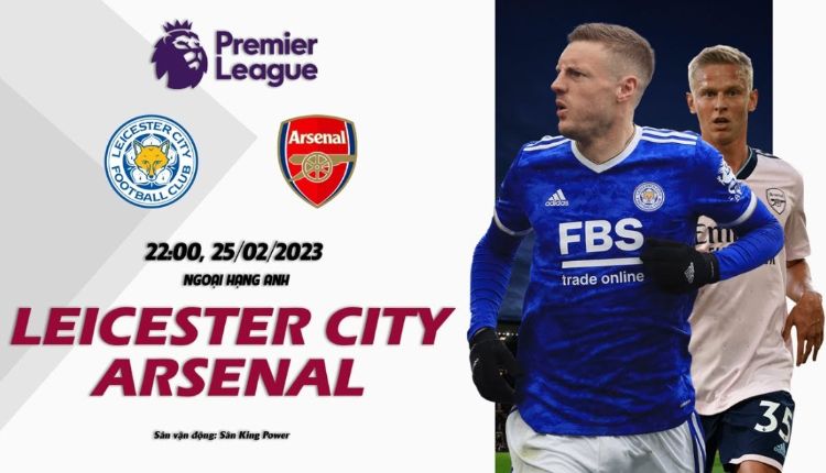 Nhận định Leicester vs Arsenal (22h00 ngày 25/02): Bữa tiệc tấn công