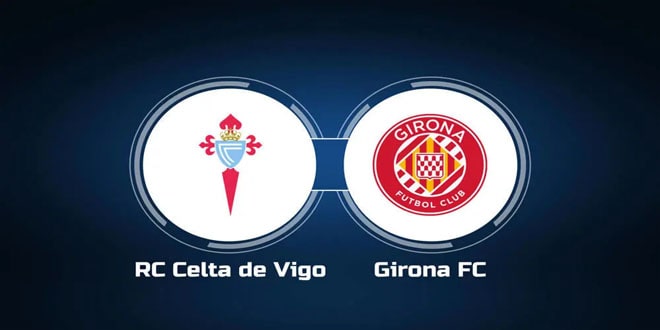 Vwin Nhận định Celta Vigo và Girona vào lúc 20h00 ngày 28-1-2024