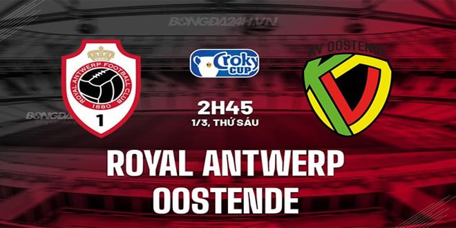 VWIN Nhận định Antwerp vs Oostende 02h45 ngày 1-3-2024